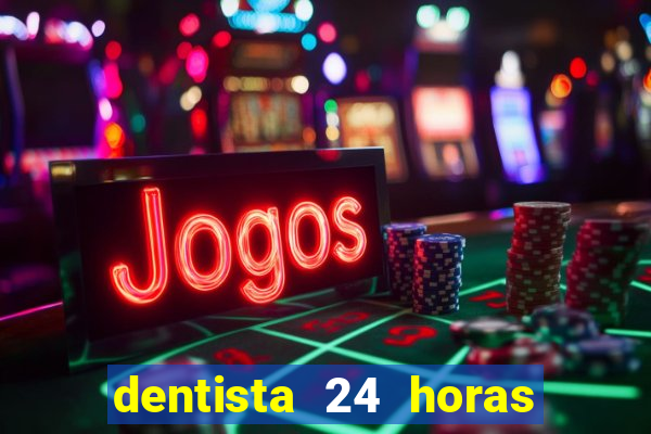 dentista 24 horas em betim