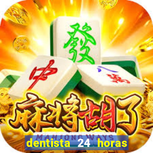 dentista 24 horas em betim