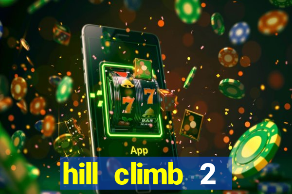 hill climb 2 dinheiro infinito