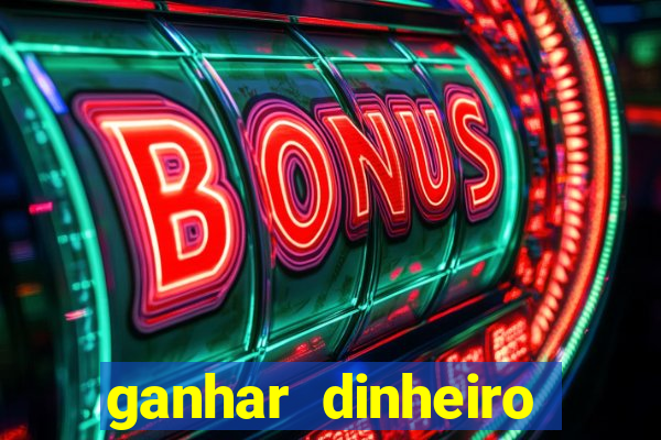 ganhar dinheiro online jogando