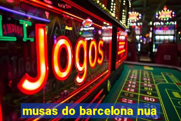 musas do barcelona nua