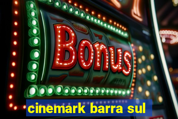 cinemark barra sul