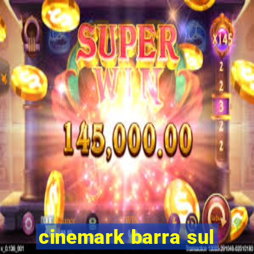 cinemark barra sul