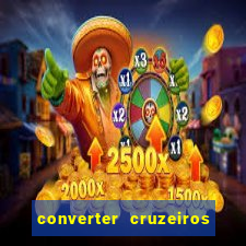 converter cruzeiros para real