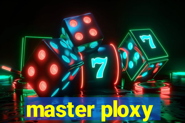 master ploxy