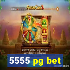 5555 pg bet