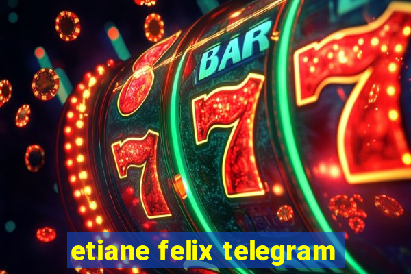 etiane felix telegram