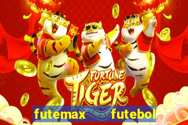 futemax   futebol ao vivo