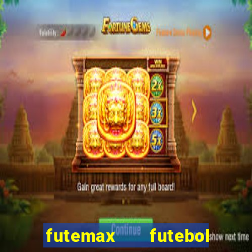 futemax   futebol ao vivo