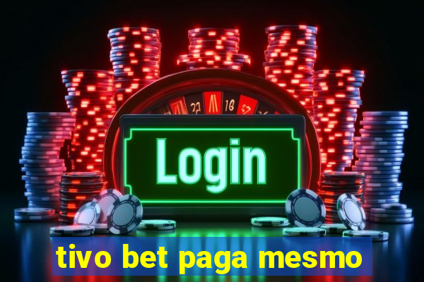 tivo bet paga mesmo