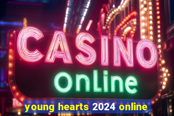 young hearts 2024 online