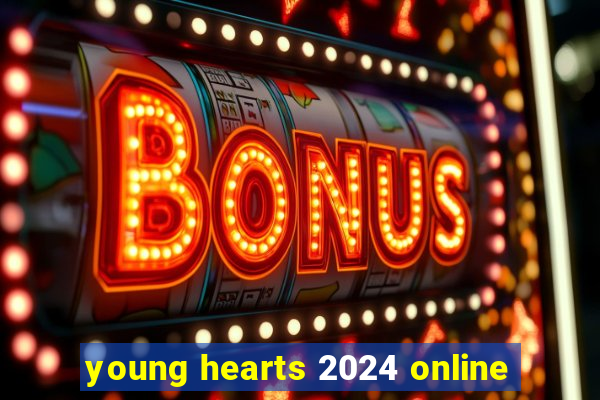 young hearts 2024 online