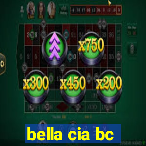 bella cia bc