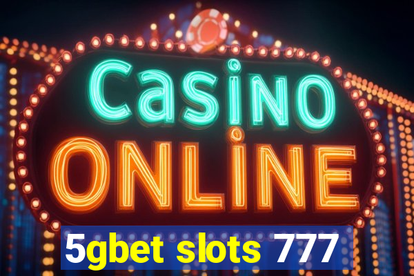 5gbet slots 777