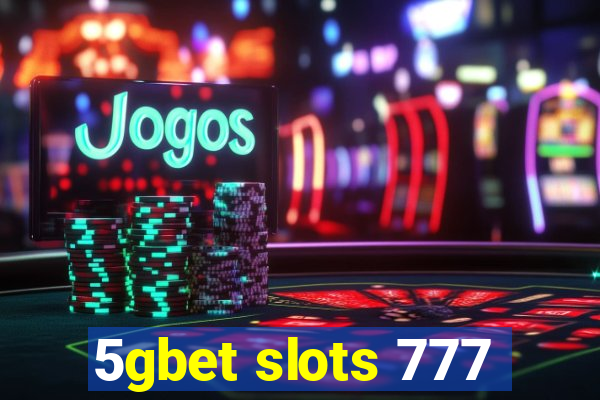 5gbet slots 777