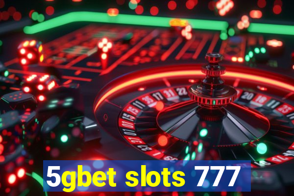 5gbet slots 777