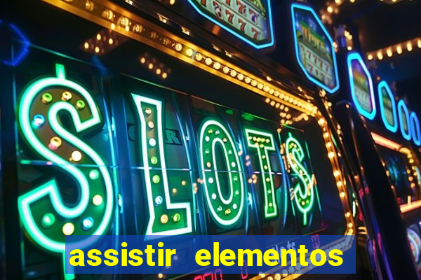 assistir elementos filme completo dublado drive