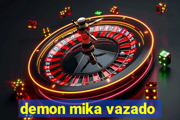 demon mika vazado