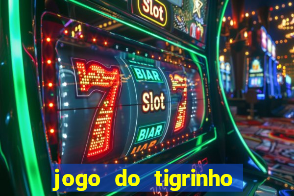 jogo do tigrinho oficial como jogar