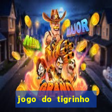 jogo do tigrinho oficial como jogar