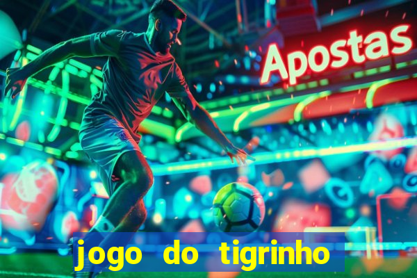 jogo do tigrinho oficial como jogar