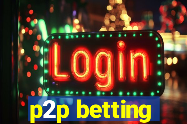 p2p betting