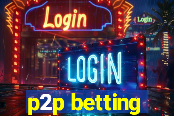 p2p betting