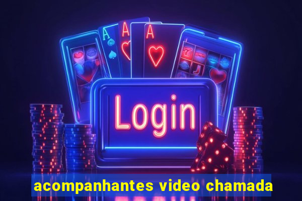 acompanhantes video chamada