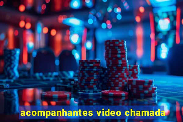 acompanhantes video chamada