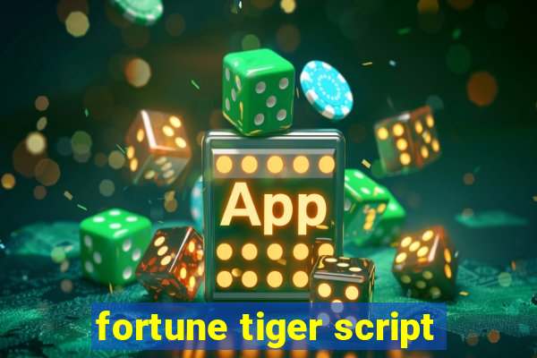 fortune tiger script