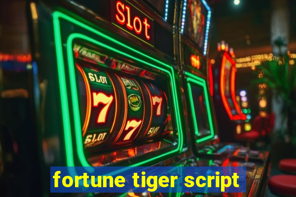 fortune tiger script