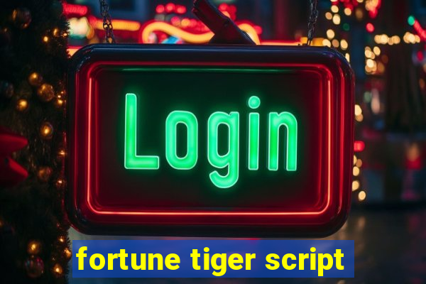 fortune tiger script