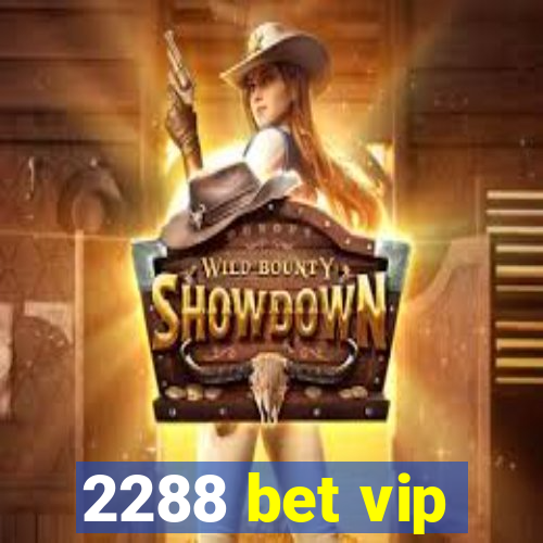 2288 bet vip