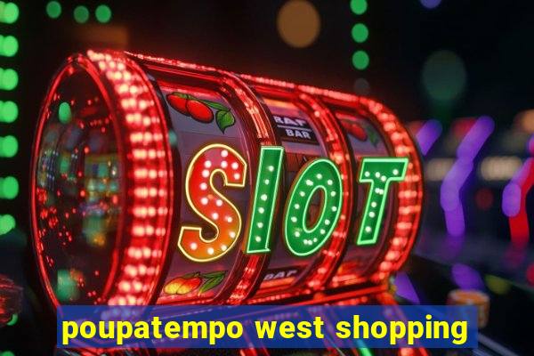 poupatempo west shopping