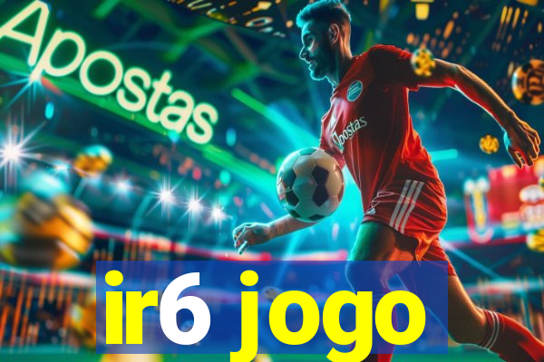 ir6 jogo