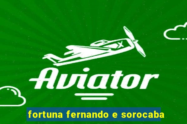 fortuna fernando e sorocaba