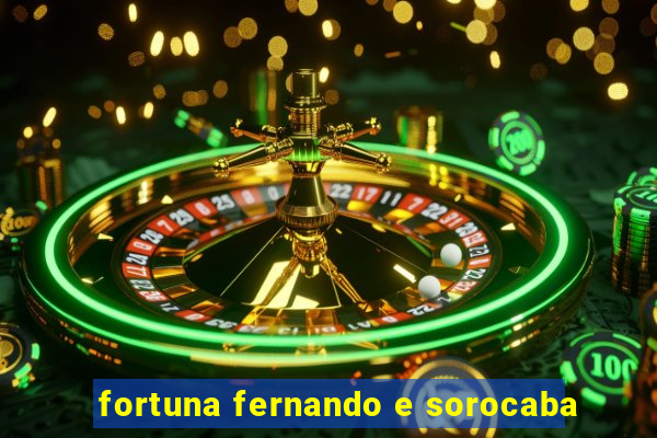 fortuna fernando e sorocaba