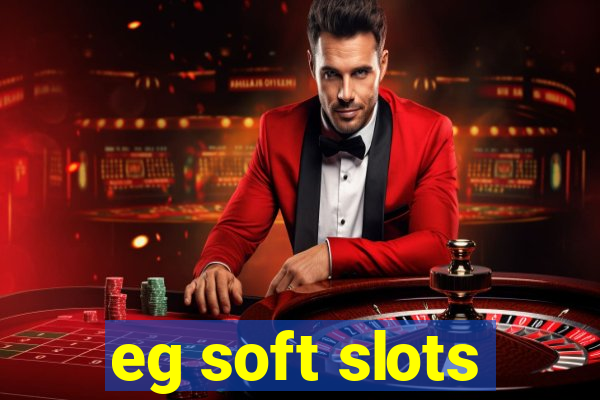 eg soft slots