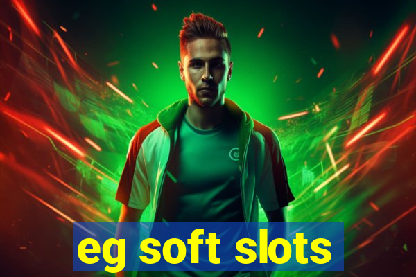 eg soft slots