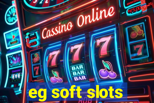 eg soft slots