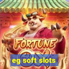 eg soft slots