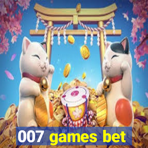 007 games bet