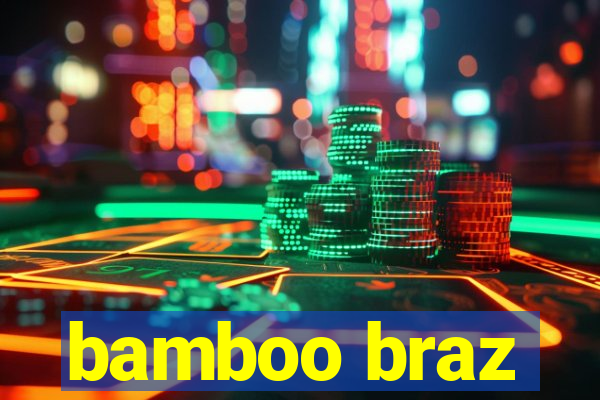 bamboo braz