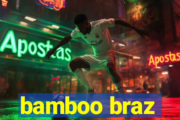 bamboo braz