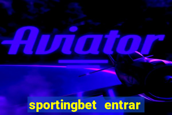 sportingbet entrar na minha conta