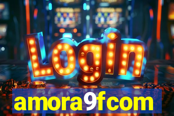 amora9fcom