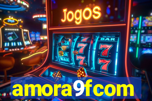 amora9fcom