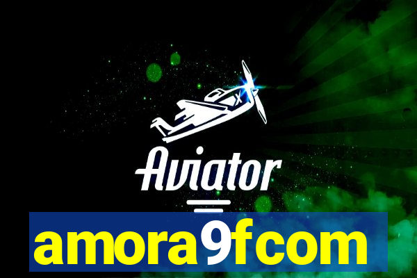 amora9fcom