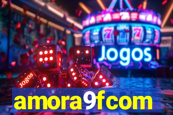 amora9fcom