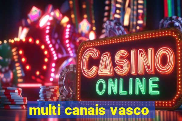 multi canais vasco